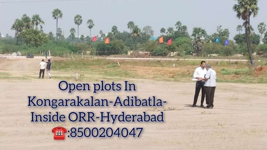 Open Plots for sale In Kongarakalan #Adibatla #Wonderla#Inside ORR – Hyderabad-8500204047